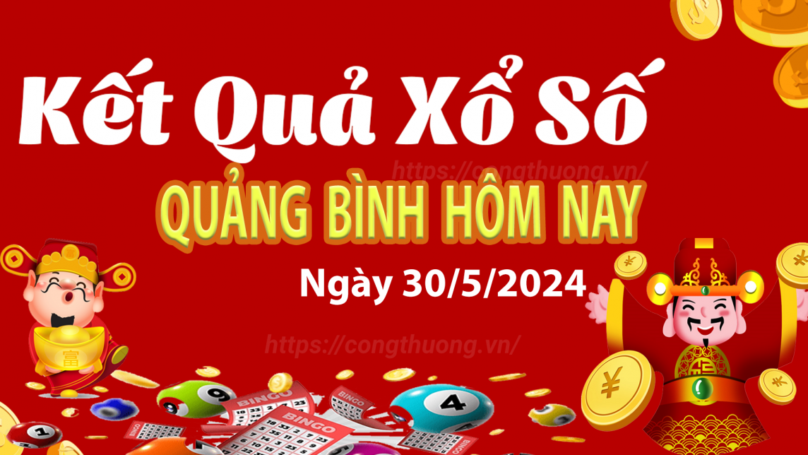 XSQB 30/5, Kết quả xổ số Quảng Bình hôm nay 30/5/2024, KQXSQB Thứ Năm ngày 30 tháng 5
