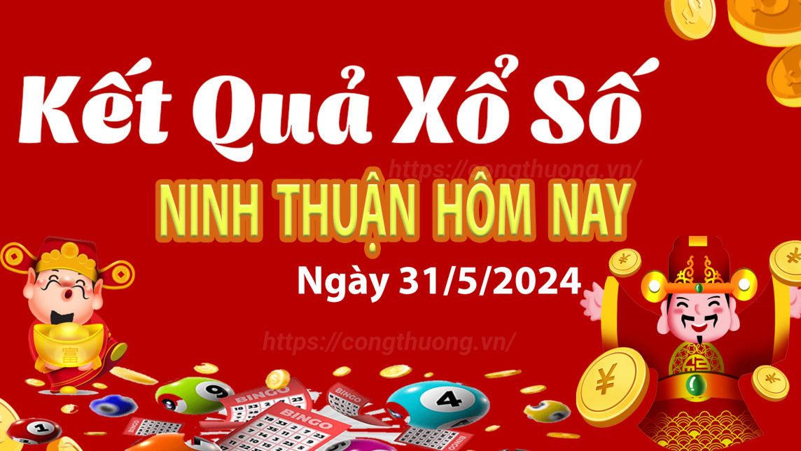 XSNT 31/5, Xem kết quả xổ số Ninh Thuận hôm nay 31/5/2024, xổ số Ninh Thuận ngày 31 tháng 5