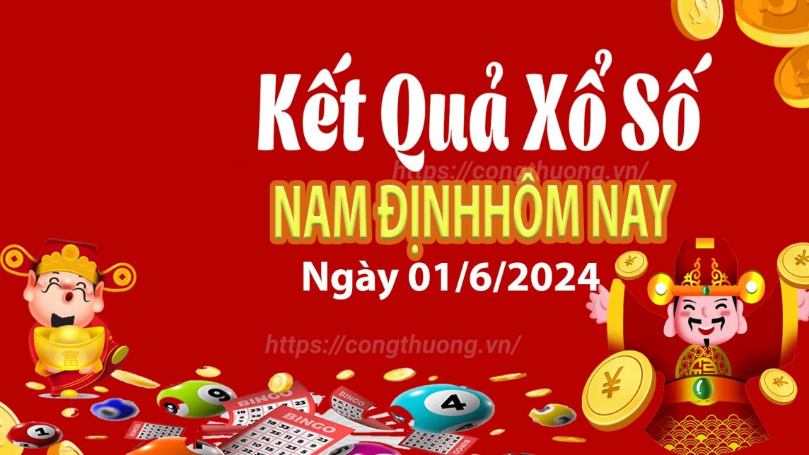 XSND 1/6, Kết quả xổ số Nam Định hôm nay 1/6/2024, KQXSND thứ Bảy ngày 1 tháng 6