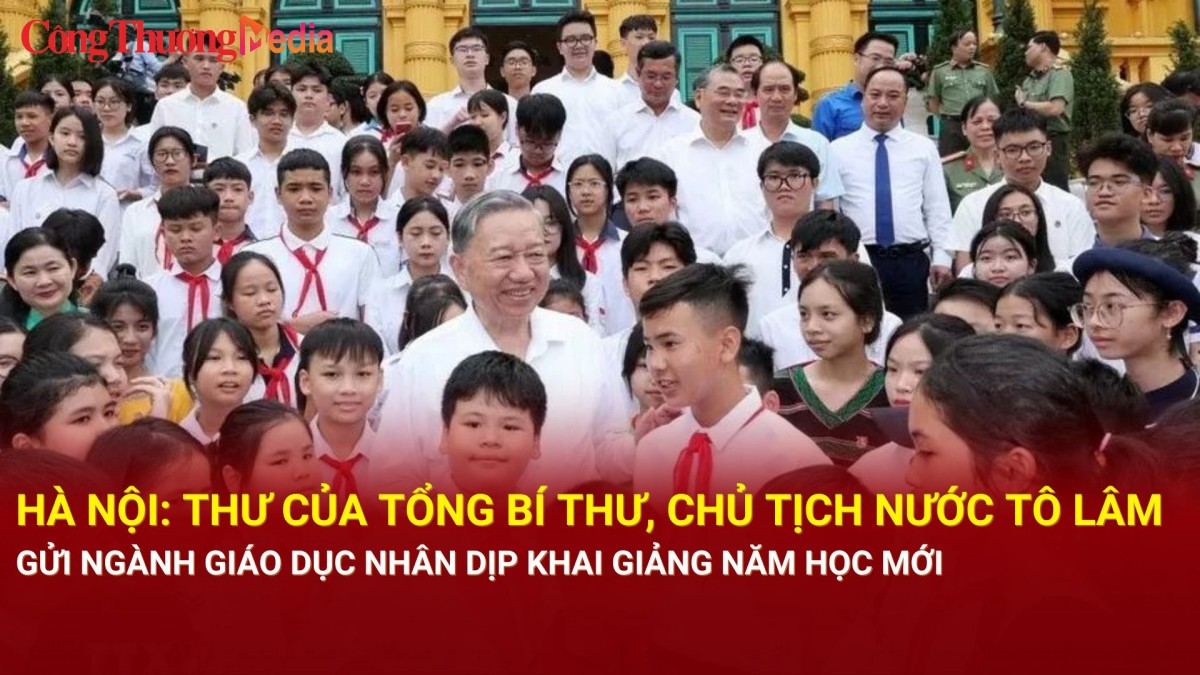 Thư của Tổng Bí thư, Chủ tịch nước Tô Lâm gửi ngành Giáo dục nhân dịp khai giảng năm học mới