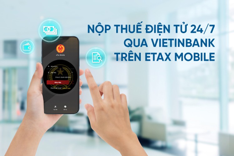Nộp thuế điện tử 24/7 qua Ngân hàng Công Thương Việt Nam trên eTax Mobile