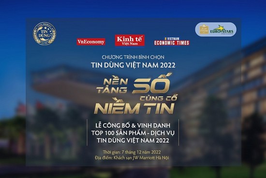 Vinh danh “Top 100 sản phẩm - dịch vụ tin dùng Việt Nam 2022"