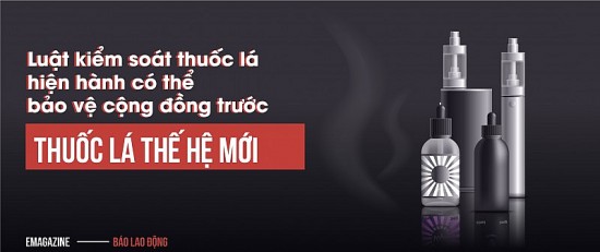 Luật kiểm soát thuốc lá hiện hành có thể bảo vệ cộng đồng trước thuốc lá thế hệ mới