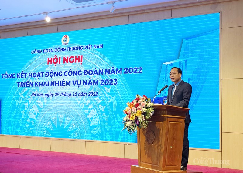 Công đoàn Công Thương Việt Nam: Tổng kết hoạt động công đoàn năm 2022, triển khai nhiệm vụ năm 2023