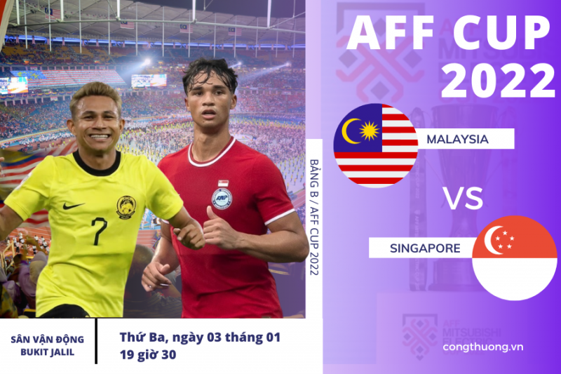 Link xem trực tiếp trận Malaysia - Singapore, 19h30 ngày 3/1 vòng bảng AFF Cup 2022