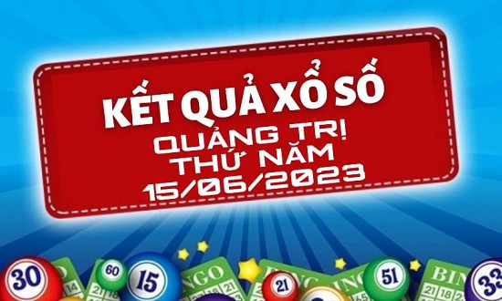 KQXSQT - Kết quả xổ số Quảng Trị hôm nay 15/6/2023: Xổ số Quảng Trị thứ Năm 15 tháng 6