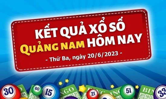 XSQNA 20/6 – Kết quả xổ số Quảng Nam hôm nay 20/6/2023: Xổ số Quảng Nam ngày 20 tháng 6