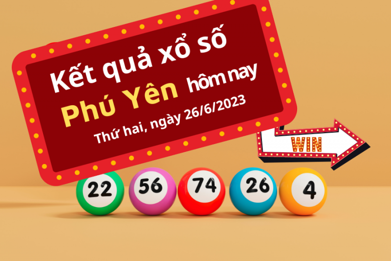 XSPY 26/6 - Kết quả xổ số Phú Yên 26/6: Xổ số Phú Yên 26/6 - KQSXPY 26/6