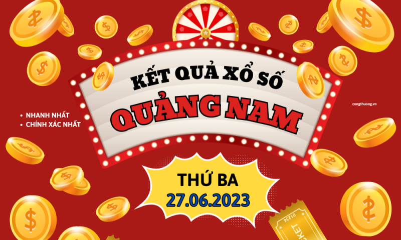 XSQNA 27/6 - Kết quả xổ số Quảng Nam hôm nay 27/6/2023: Xổ số Quảng Nam ngày 27 tháng 6