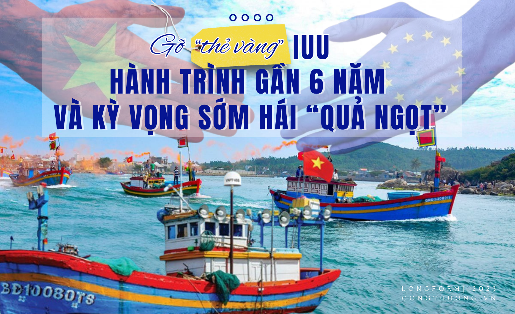 Longform | Gỡ “thẻ vàng” IUU: Hành trình gần 6 năm và kỳ vọng sớm hái “quả ngọt”