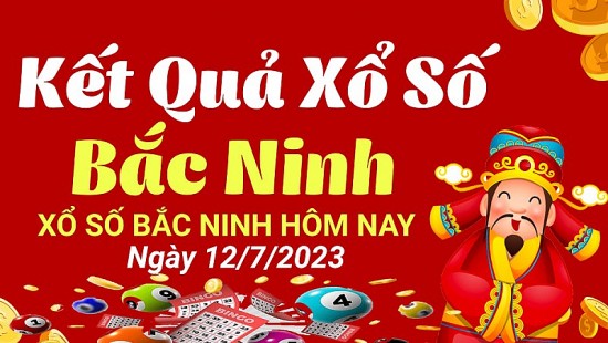 XSBN 12/7 - Kết quả xổ số Bắc Ninh hôm nay ngày 12/7/2023 – KQXSBN ngày thứ Tư 12 tháng 7