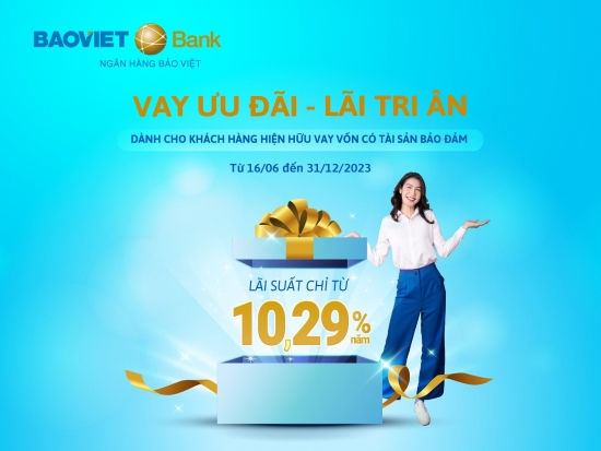 Thêm ưu đãi cho khách hàng hiện hữu vay vốn tại BaoViet Bank