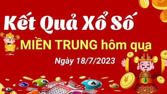 XSMT Hôm qua, XSMTr, SXMT, Kết quả Xổ số miền Trung hôm qua 18/7/2023