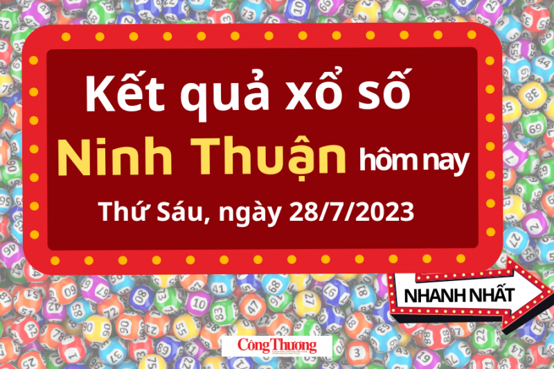 XSNT 28/7 | Kết quả xổ số Ninh Thuận hôm nay ngày 28/7/2023 | KQXSNT Thứ Sáu ngày 28 tháng 7
