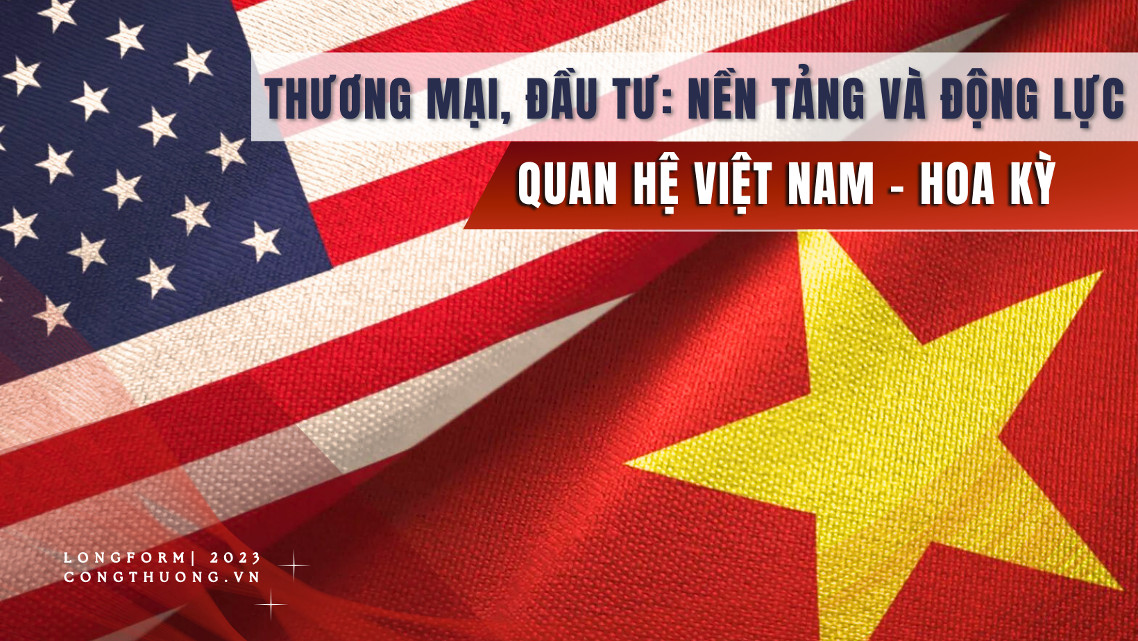 Longform | Thương mại, đầu tư: Nền tảng và động lực quan hệ Việt Nam - Hoa Kỳ