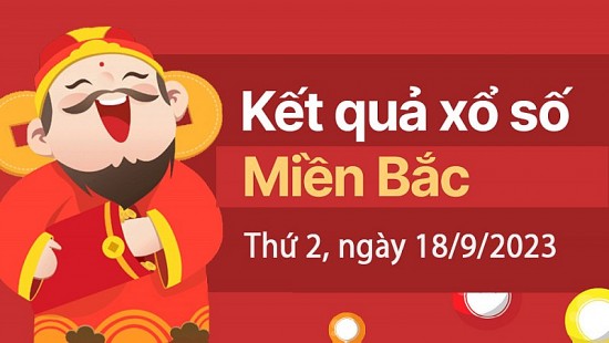 Kết quả Xổ số miền Bắc ngày 18/9/2023, KQXSMB ngày 18 tháng 9, XSMB 18/9, xổ số miền Bắc hôm nay