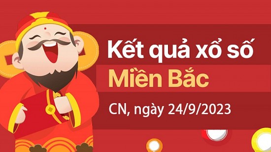 Kết quả Xổ số miền Bắc ngày 24/9/2023, KQXSMB ngày 24 tháng 9, XSMB 24/9, xổ số miền Bắc hôm nay