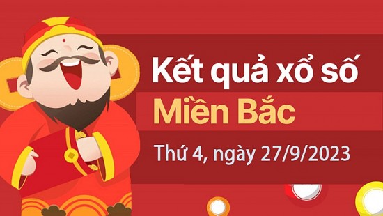 Kết quả Xổ số miền Bắc ngày 27/9/2023, KQXSMB ngày 27 tháng 9, XSMB 27/9, xổ số miền Bắc hôm nay