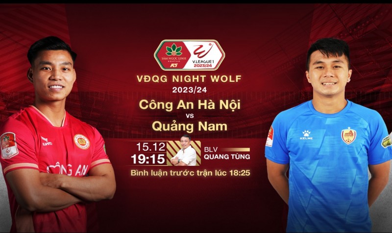 Trận CAHN và Quảng Nam diễn ra lúc 19h15 ngày 15/12, thuộc vòng 6 V-League 2023/2024