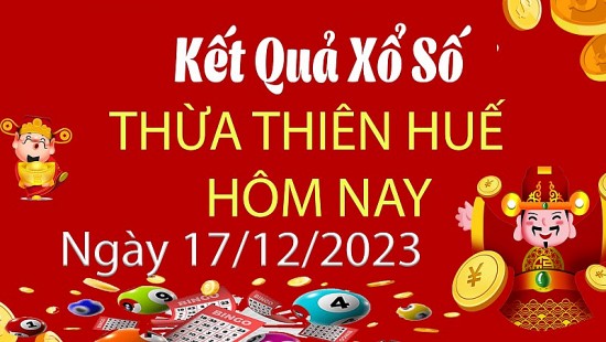 XSTTH 17/12, Xem kết quả xổ số Thừa Thiên Huế hôm nay 17/12/2023, xổ số Thừa Thiên Huế ngày 17 tháng 12