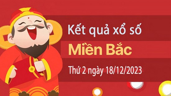 XSMB 18/12, Kết quả xổ số miền Bắc hôm nay 18/12/2023, xổ số miền Bắc 18 tháng 12, trực tiếp XSMB 18/12