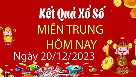 XSMT 20/12, Kết quả xổ số miền Trung hôm nay 20/12/2023, xổ số miền Trung ngày 20 tháng 12,trực tiếp XSMT 20/12