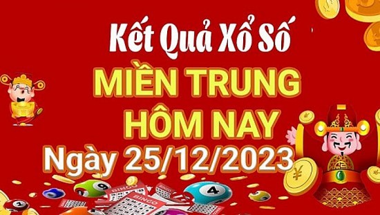 XSMT 25/12, Kết quả xổ số miền Trung hôm nay 25/12/2023, xổ số miền Trung ngày 25 tháng 12,trực tiếp XSMT 25/12