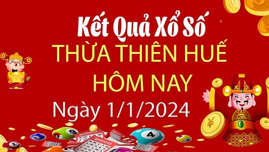 XSTTH 1/1, Kết quả xổ số Thừa Thiên Huế hôm nay 1/1/2024, KQXSTTH thứ Hai ngày 1 tháng 1