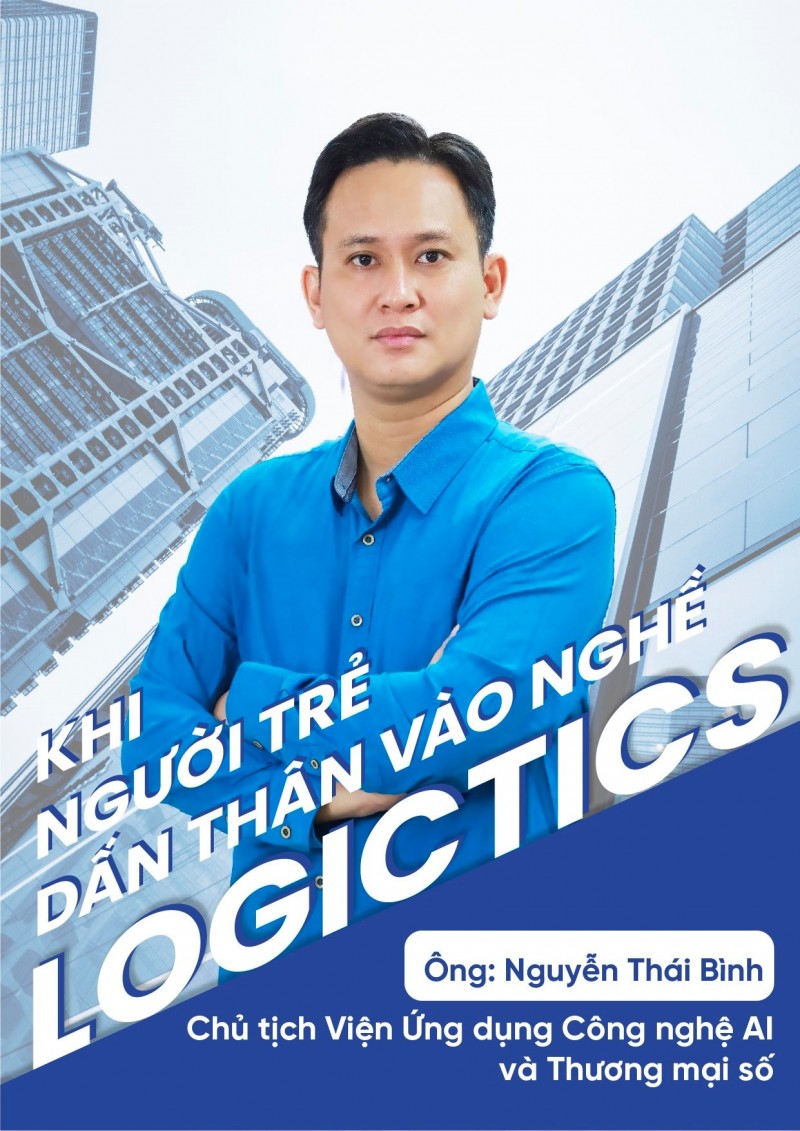 Doanh nhân Nguyễn Thái Bình -  Khi người trẻ dấn thân vào nghề logistics