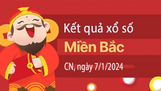 XSMB 7/1, Kết quả xổ số miền Bắc hôm nay 7/1/2024, xổ số miền Bắc 7 tháng 1, trực tiếp XSMB 7/1