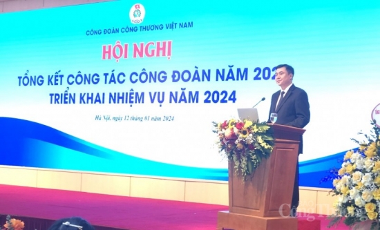 Thứ trưởng Nguyễn Sinh Nhật Tân nhấn mạnh 5 nhiệm vụ trọng tâm đối với Công đoàn ngành Công Thương