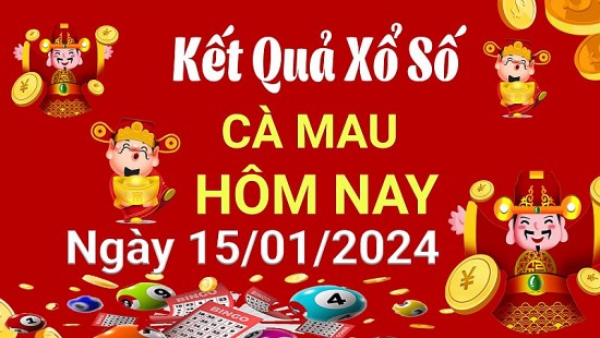 XSCM 15/1, Kết quả xổ số Cà Mau hôm nay 15/1/2024, KQXSCM thứ Hai ngày 15 tháng 1