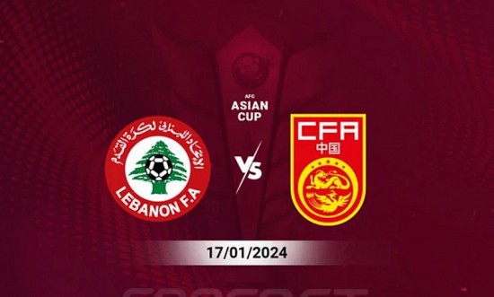 Link xem trực tiếp, nhận định trận đấu Lebanon và Trung Quốc (18h30 ngày 17/01)