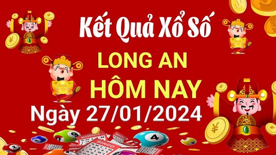 XSLA 27/1, Kết quả xổ số  Long An hôm nay 27/1/2024, KQXSLA thứ Bảy ngày 27 tháng 1