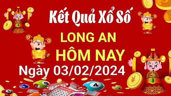 XSLA 3/2, Xem kết quả xổ số Long An hôm nay 3/2/2024, xổ số Long An ngày 3 tháng 2