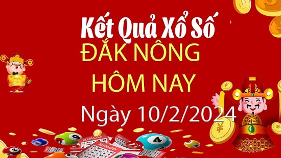 XSDNO 10/2, Kết quả xổ số Đắk Nông hôm nay 10/2/2024, KQXSDNO Thứ Bảy ngày 10 tháng 2