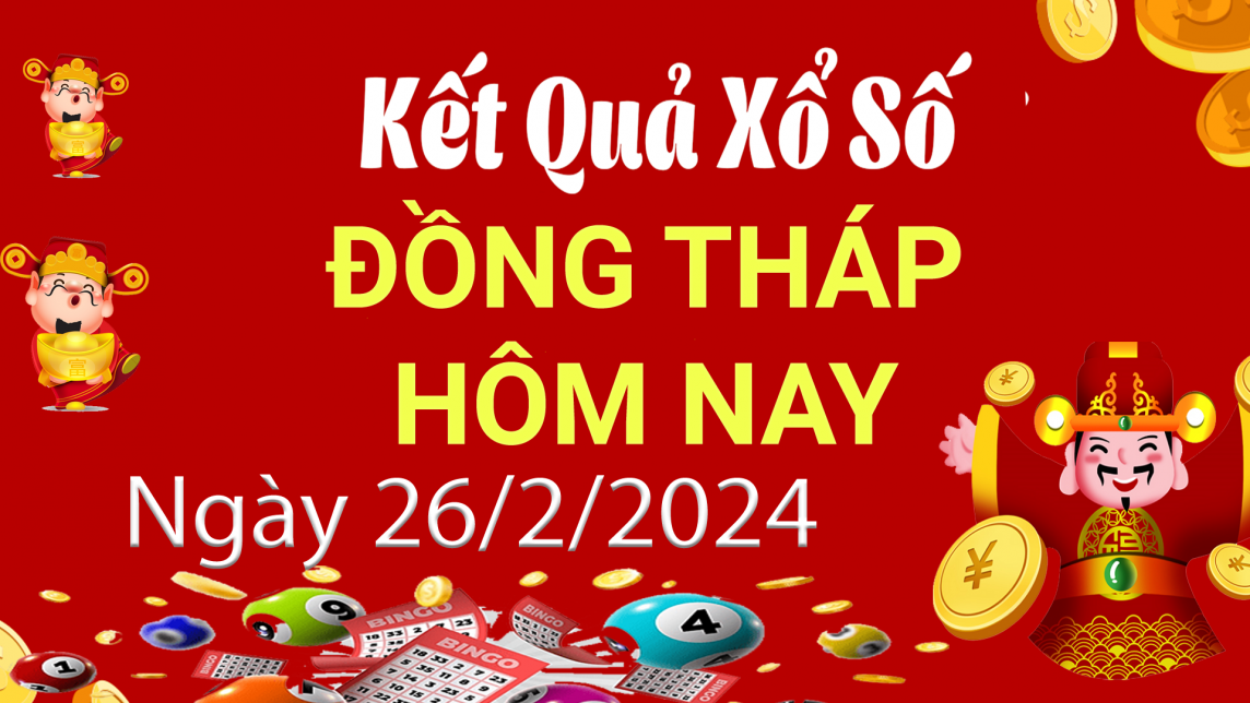 XSDT 26/2, Xem kết quả xổ số Đồng Tháp hôm nay 26/2/2024, xổ số Đồng Tháp ngày 26 tháng 2