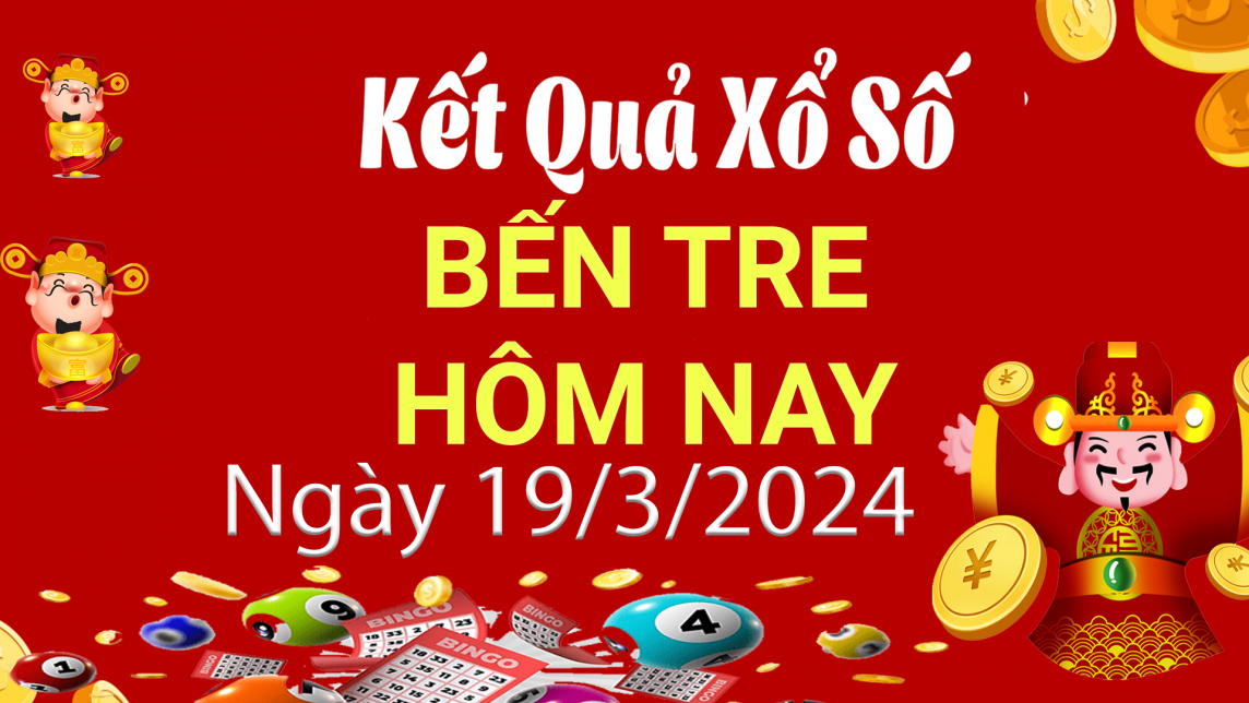 XSBTR 19/3, Xem kết quả xổ số Bến Tre hôm nay 19/3/2024, xổ số Bến Tre ngày 19 tháng 3