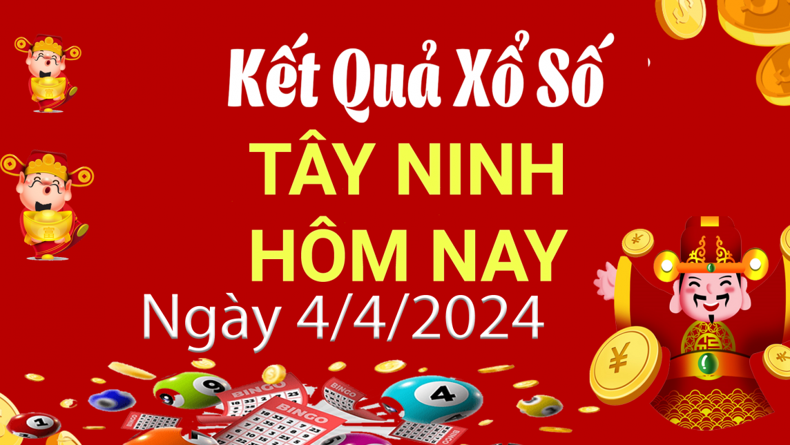 XSTN 4/4, Kết quả xổ số Tây Ninh hôm nay 4/4/2024, KQXSTN thứ Năm ngày 4 tháng 4