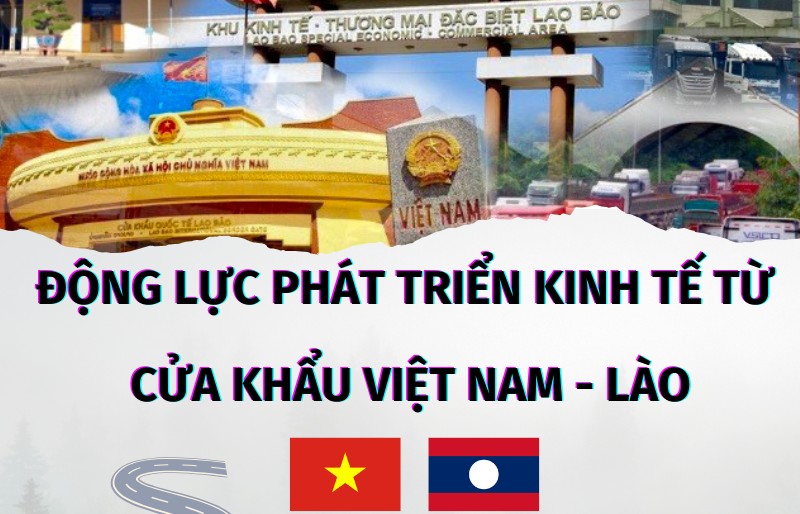 Infographics: Động lực phát triển kinh tế cửa khẩu biên giới Việt Nam - Lào