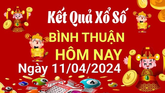 XSBTH 11/4, Kết quả xổ số Bình Thuận hôm nay 11/4/2024, KQXSBTH thứ Năm ngày 11 tháng 4