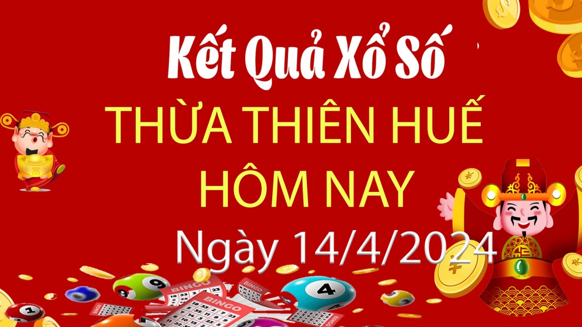 XSTTH 14/4, Xem kết quả xổ số Thừa Thiên Huế hôm nay 14/4/2024, xổ số Thừa Thiên Huế ngày 14/4