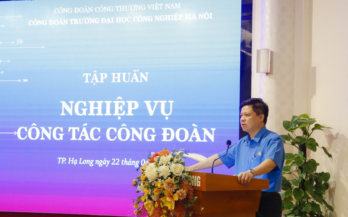 Công đoàn Trường Đại học Công nghiệp Hà Nội: Xây dựng công đoàn cơ sở vững mạnh