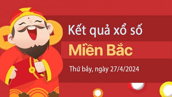 XSMB 27/4, Kết quả xổ số miền Bắc hôm nay 27/4/2024, xổ số miền Bắc 27 tháng 4, trực tiếp XSMB 27/4