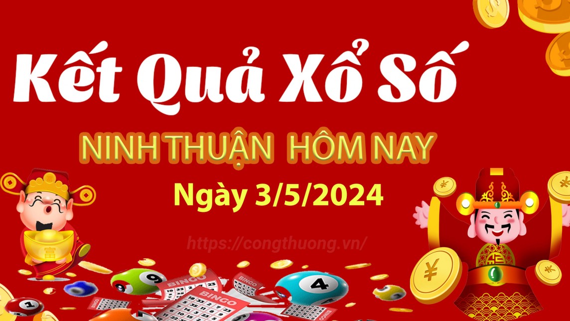 XSNT 3/5, Xem kết quả xổ số Ninh Thuận hôm nay 3/5/2024, xổ số Ninh Thuận ngày 3 tháng 5