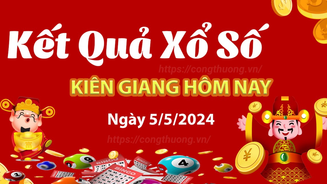 XSKG 5/5, Kết quả xổ số  Kiên Giang hôm nay 5/5/2024, KQXSKG Chủ nhật ngày 5 tháng 5