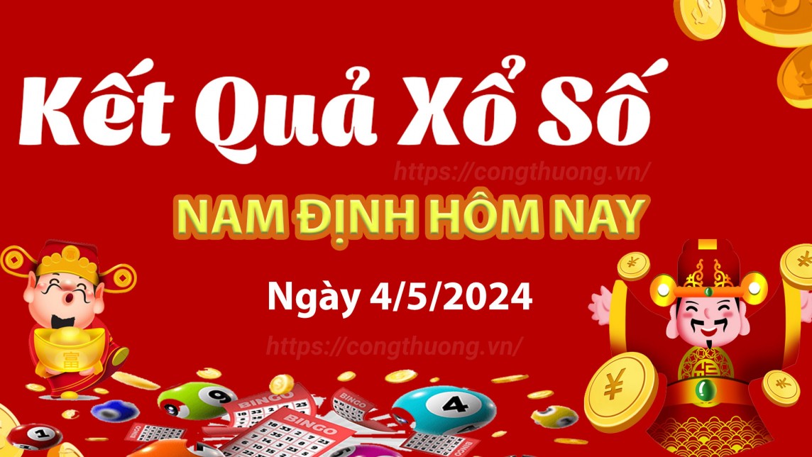 XSND 4/5, Kết quả xổ số Nam Định hôm nay 4/5/2024, KQXSND thứ Bảy ngày 4 tháng 5