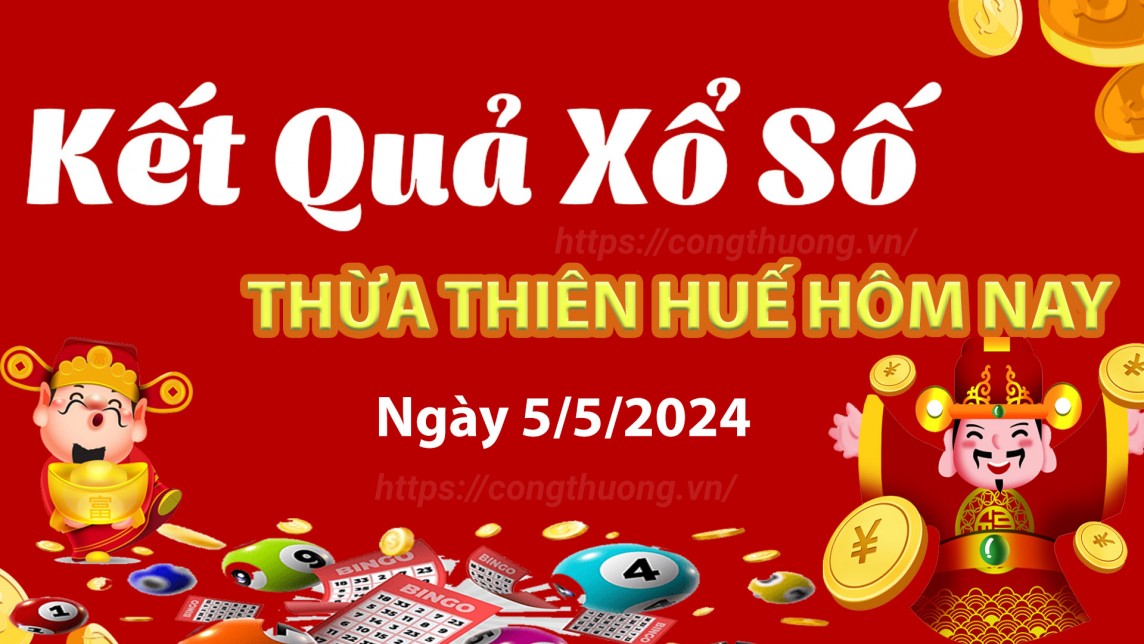 XSTTH 5/5, Kết quả xổ số Thừa Thiên Huế hôm nay 5/5/2024, KQXSTTH ngày 5 tháng 5