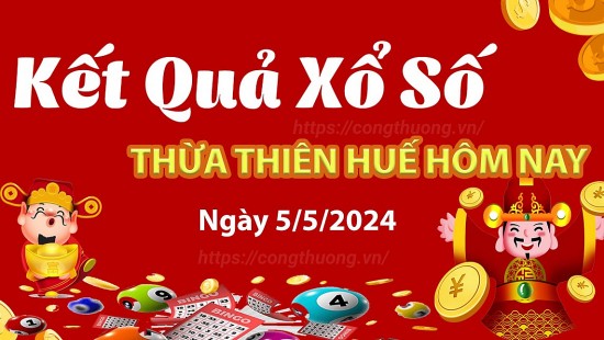 XSTTH 5/5, Kết quả xổ số Thừa Thiên Huế hôm nay 5/5/2024, KQXSTTH ngày 5 tháng 5