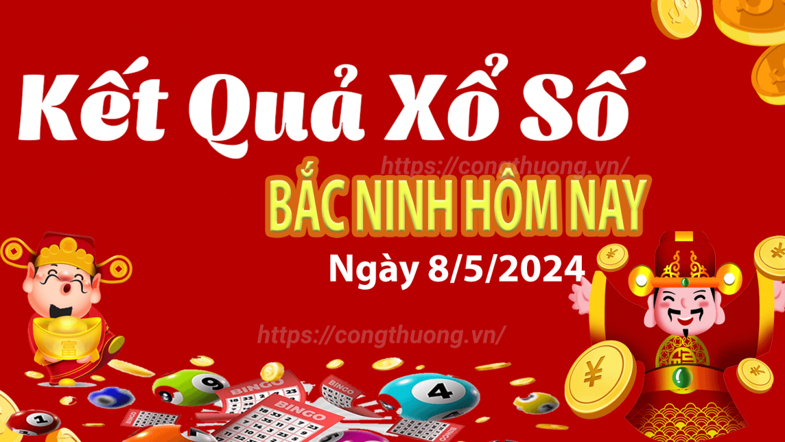 XSBN 8/5, Kết quả xổ số Bắc Ninh hôm nay 8/5/2024, KQXSBN thứ Tư ngày 8 tháng 5